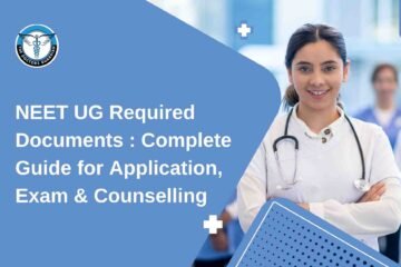 NEET UG Required Documents : Complete Guide for Application, Exam & Counselling