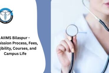 AIIMS Bilaspur - Admission Process, Fees, Eligibility, Courses, and Campus Life