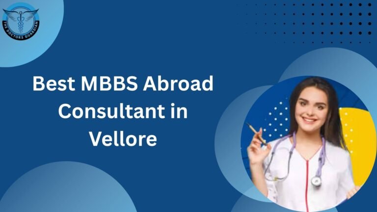 Best MBBS Abroad Consultant in Vellore